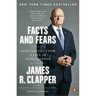 Facts And Fears: Hard Truths From A Life In Intelligence by James R. Clapper & Trey Brown