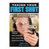 Taking Your First Shot: A Womans Introduction To Defensive Shooting and Personal Safety by Lynne Finch
