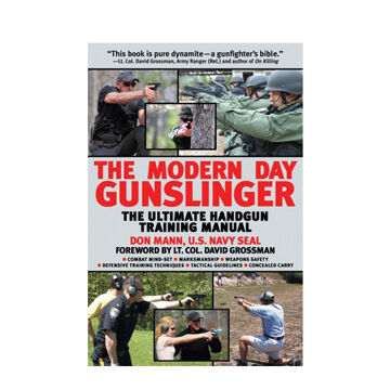 The Modern Day Gunslinger: The Ultimate Handgun Training Manual by Don Mann & Nicholas A. Basbanes