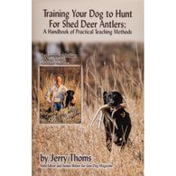 Dokken's Training Your Dog to Hunt For Shed Deer Antlers by Jerry Thomas