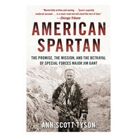 American Spartan: The Promise, the Mission, and the Betrayal of Special Forces Major Jim Gant by Ann Scott Tyson