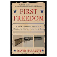 First Freedom: A Ride Through America's Enduring History with the Gun by David Harsanyi