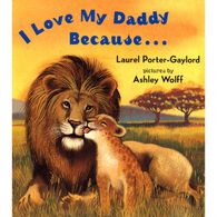 I Love My Daddy Because Board Book by Laurel Porter Gaylord