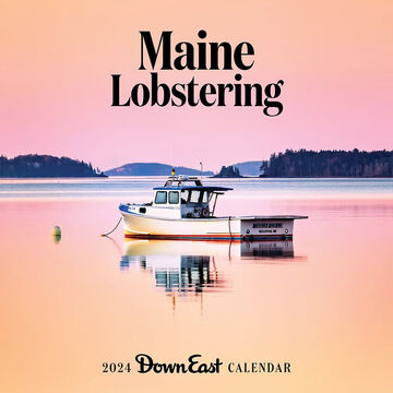 Maine Lobstering: Down East 2024 Wall Calendar by Editors of Down East
