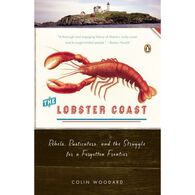 The Lobster Coast: Rebels, Rusticators, and The Struggle For A Forgotten Frontier by Colin Woodard