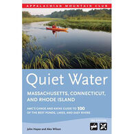 Quiet Water Massachusetts, Connecticut, and Rhode Island: AMCs Canoe and Kayak Guide to 100 of the Best Ponds, Lakes, and Easy Rivers, 3rd Edition by Appalachian Mountain Club