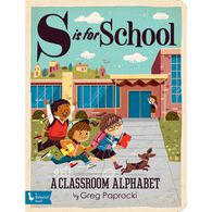 S Is for School: A Classroom Alphabet Board Book by Greg Paprocki