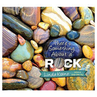 There's Something About a Rock by Linda Kranz