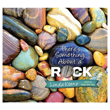 Theres Something About a Rock by Linda Kranz