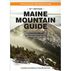 Maine Mountain Guide: AMCs Quintessential Guide to the Hiking Trails of Maine, 12th Edition, Edited by Carey Michael Kish