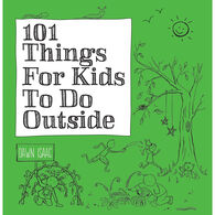 101 Things for Kids to Do Outside by Dawn Isaac