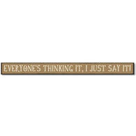 My Word! Everyone's Thinking It, I Just Say It! Wooden Sign