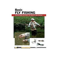 Basic Fly Fishing: All The Skills And Gear You Need To Get Started by Jon Rounds & Lefty Kreh