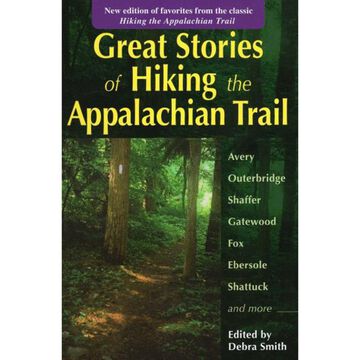 Great Stories of Hiking the Appalachian Trail by Debra Smith
