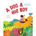 A Dog and His Boy: The Adventures of Spillway & Scotty by Heidi Bullen & Lisa Wentzell