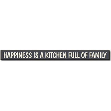 My Word! Happiness Is A Kitchen Full Of Family Wooden Sign