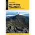 FalconGuides Hiking the White Mountains, 2nd Edition by Lisa Densmore Ballard, Revised by James Buchanan