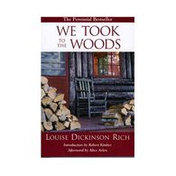 We Took To The Woods, 2nd Edition by Louise Dickinson Rich