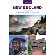 Day Trips New England: Getaway Ideas For The Local Traveler, 4th Edition by Maria Olia
