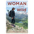 Woman in the Wild: The Everywomans Guide to Hiking, Camping, and Backcountry Travel by Susan Joy Paul