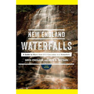 New England Waterfalls: A Guide to More than 500 Cascades and Waterfalls by Greg Parsons & Kate B. Watson