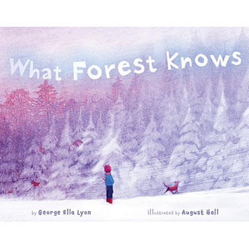 What Forest Knows by George Ella Lyon