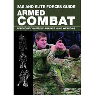 SAS and Elite Forces Guide Armed Combat: Fighting With Weapons In Everyday Situations by Martin J. Dougherty