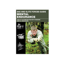 SAS and Elite Forces Guide Mental Endurance: How To Develop Mental Toughness From The World's Elite Forces by Chris McNab