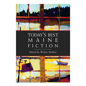 Todays Best Maine Fiction, Edited by Wesley McNair