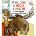 If You Give a Moose a Muffin by Laura Numeroff
