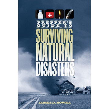 Preppers Guide to Surviving Natural Disasters by James D. Nowka