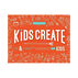 Kids Create: Art and Craft Experiences for Kids by Laurie Carlson