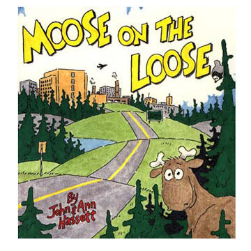 Moose on the Loose by John & Ann Hassett
