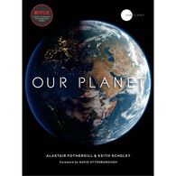 Our Planet by Alastair Fothergill, Keith Scholey & Fred Pearce
