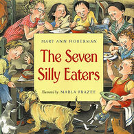 The Seven Silly Eaters by Mary Ann Hoberman & Marla Frazee