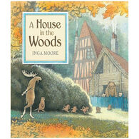 A House In The Woods by Inga Moore