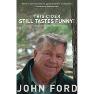 This Cider Still Tastes Funny!: Further Adventures of a Game Warden in Maine by John Ford, Sr.