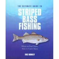 Ultimate Guide To Striped Bass Fishing: Where To Find Them, How To Catch Them  by Eric Burnley