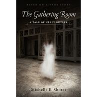 The Gathering Room: A Tale of Nelly Butler by Michelle E. Shores