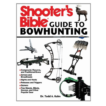 Shooters Bible Guide to Bowhunting by Todd A. Kuhn