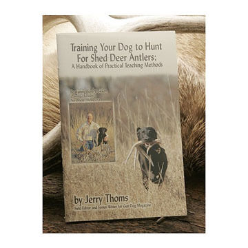 Dokkens Training Your Dog to Hunt For Shed Deer Antlers by Jerry Thomas