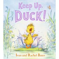 Keep Up, Duck! by Ivan Bates & Rachel Bates