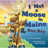 I Met A Moose in Maine One Day by Ed Shankman