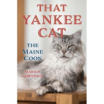That Yankee Cat: The Maine Coon by Marilis Hornidge
