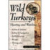 Wild Turkeys: Hunting and Watching by John J. Mettler