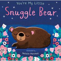 You're My Little Snuggle Bear by Nicola Edwards