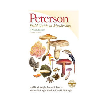 Peterson Field Guide to Mushrooms of North America by Kent B. McKnight, Joseph R Rohrer, Kirsten McKnight Ward & Kent H. McKnight
