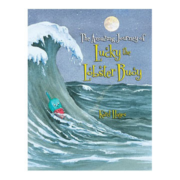 The Amazing Journey of Lucky the Lobster Buoy by Karel Hayes