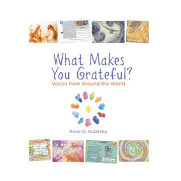 What Makes You Grateful?: Voices from Around the World by Anne O. Kubitsky
