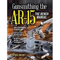 Gunsmithing the AR-15: The Bench Manual by Patrick Sweeney